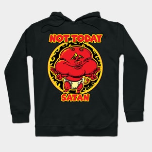 Not Today Satan Hoodie